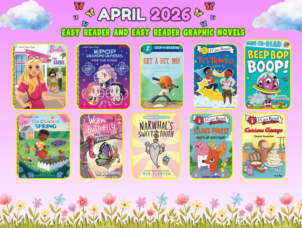 Graphic titled “April 2026 – Easy Reader and Easy Reader Graphic Novels” on a purple background with butterflies, clouds, and a row of colorful flowers along the bottom. The image displays a grid of early reader book covers with bright, playful illustrations. Titles include I Am Barbie, K-Pop Demon Hunters: For the Fans!, Get a Hit, Mo!, Ty’s Travels: Super Ty!, Beep Bop Boop!, The Colors of Spring, Worm and Butterfly Are Friends… Always, Narwhal’s Sweet Tooth by Ben Clanton, Zilbo’s Forest: What’s Up With That?, and Curious George: Sweet Surprise. The covers feature cheerful scenes with children, animals, and cartoon-style characters designed for beginning readers.