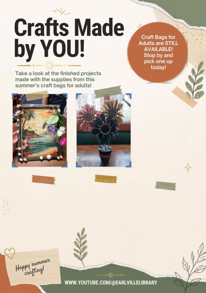 "A library promotional flyer titled 'Crafts Made by YOU!' showcasing two completed patron craft projects. On the left, a framed tropical beach painting decorated with seashells along the border. On the right, a handmade bouquet of black and red patterned fabric flowers in a small pot. The background features a light cream color with subtle floral illustrations, faux washi tape accents, and a large orange circle reading 'Craft Bags for Adults are STILL AVAILABLE! Stop by and pick one up today!'"